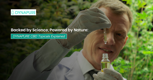 Backed by Science, Powered by Nature: DYNAPURE CBD Topicals Explained